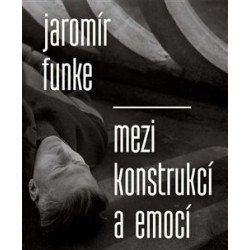 Jaromír Funke - Mezi konstrukcí a emocí